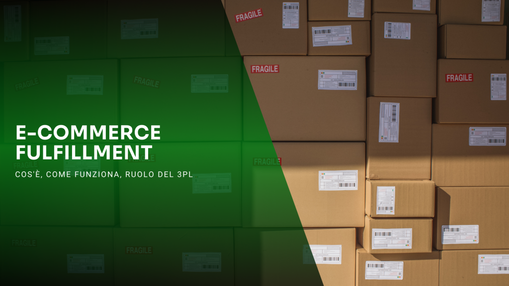 E-commerce fulfillment: cos'è, come funziona, ruolo del 3PL