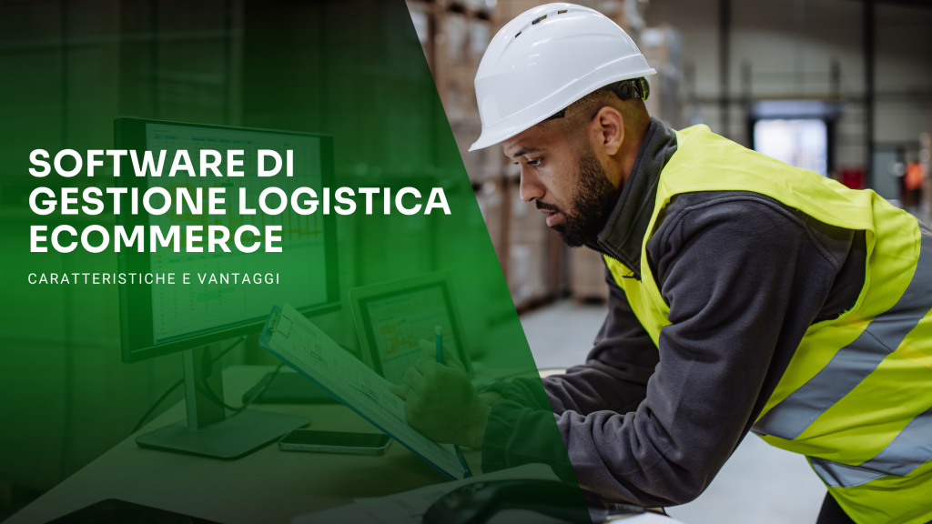 Software gestione logistica ecommerce: caratteristiche e funzionalità