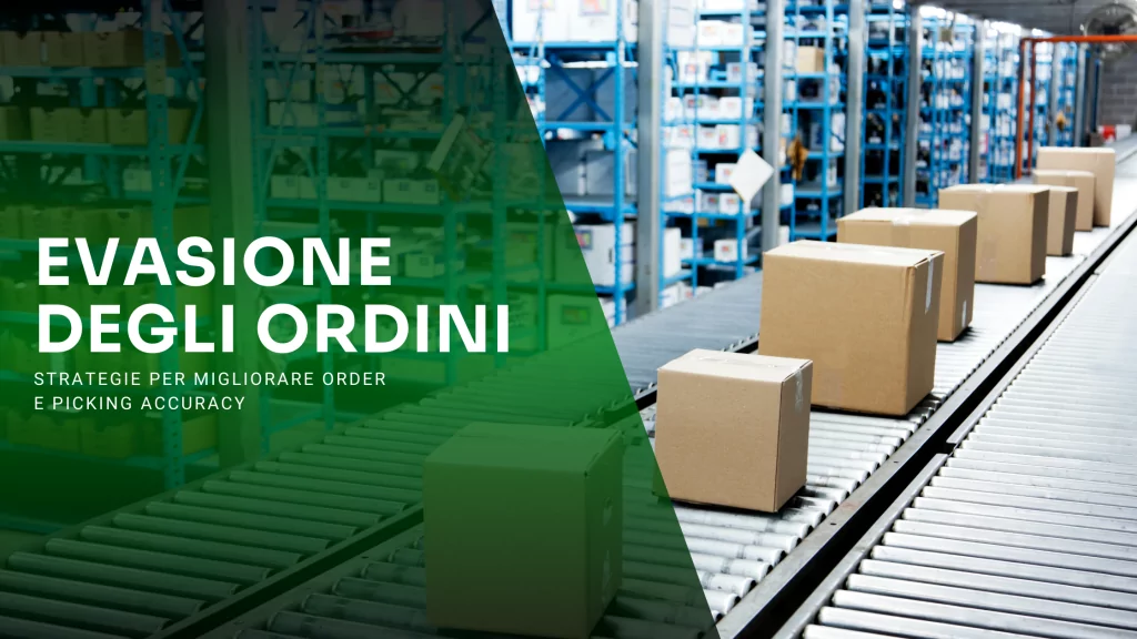 Evasione degli ordini: strategie per migliorare order e picking accuracy