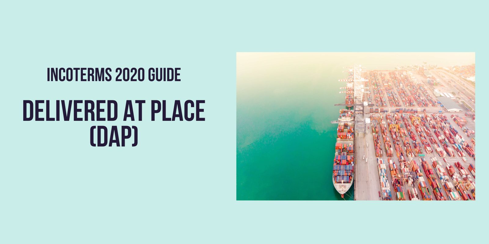 Incoterms 2020 Guide Dap Delivered At Place 4842