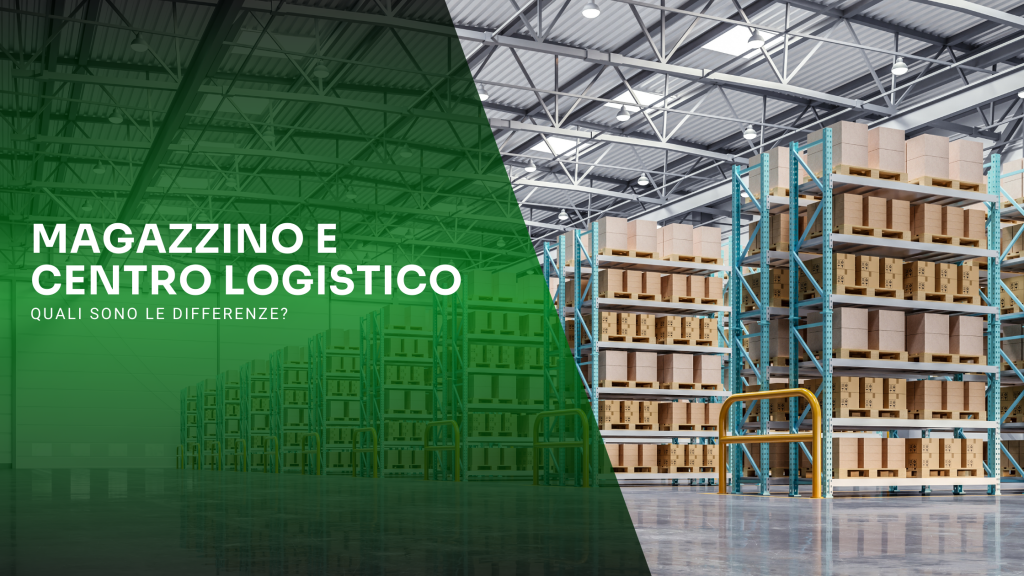 Magazzino e centro logistico: quali sono le differenze?