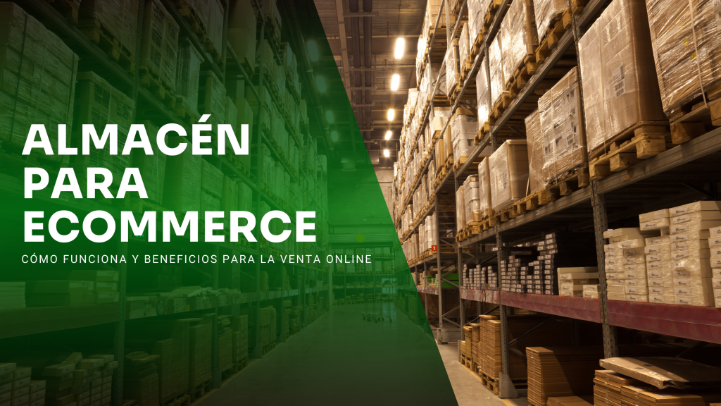 Almacén para ecommerce: cómo funciona y beneficios para la venta online